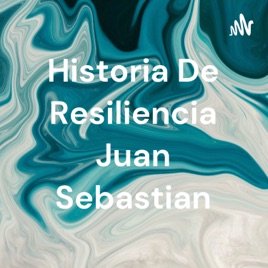 Historia De Resiliencia Juan Sebastian