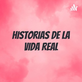 HISTORIAS DE LA VIDA REAL