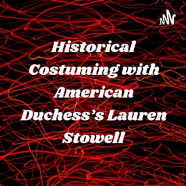 Historical Costuming with American Duchess's Lauren Stowell