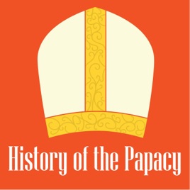 History of the Papacy Podcast