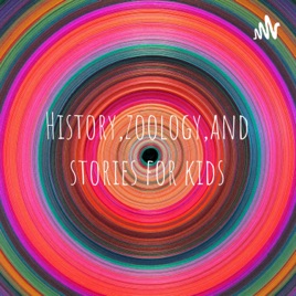 History,zoology,and stories for kids