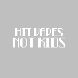 Hit Vapes, Not Kids