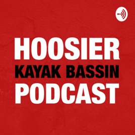 HOOSIER KAYAK BASSIN PODCAST