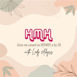 HMH Cómo me convertí en HOTWIFE a los 50