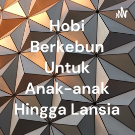 Hobi Berkebun Untuk Anak-anak Hingga Lansia
