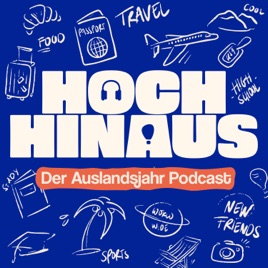 Hoch Hinaus! Der Auslandsjahr Podcast