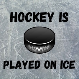 Hockey Is Played On Ice