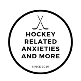 Hockey Related Anxieties and More