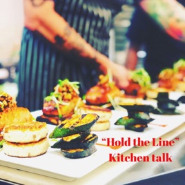 "Hold the Line" Kitchen Talk