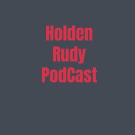Holden Rudy podcast