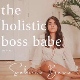 Holistic Boss Babe Podcast