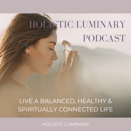 Holistic Luminary Podcast