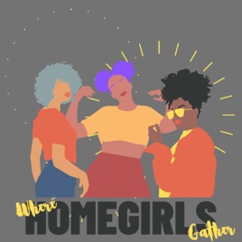 Where Homegirls Gather