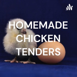 HOMEMADE CHICKEN TENDERS