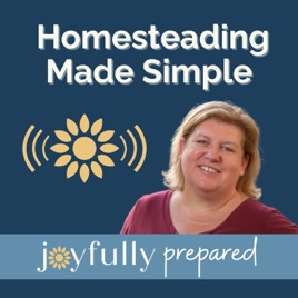 Homesteading Made Simple I Joyfully Prepared