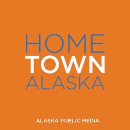 Hometown, Alaska - Alaska Public Media