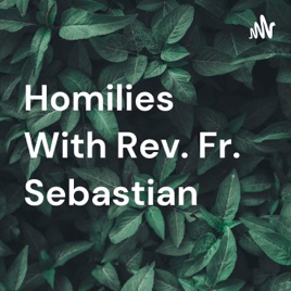 Homilies With Rev. Fr. Sebastian