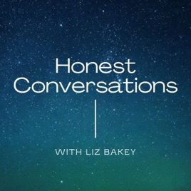 Honest Conversations with Liz Bakey