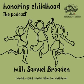 Honoring Childhood: The Podcast