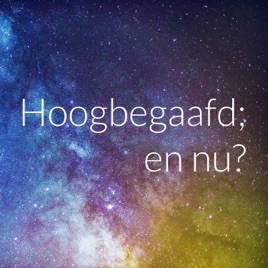 Hoogbegaafd; en nu?