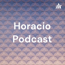 Horacio Podcast