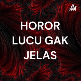 HOROR LUCU GAK JELAS