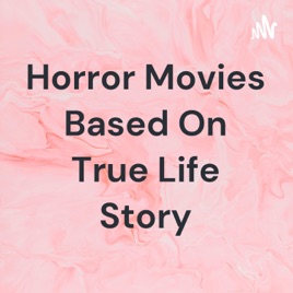Horror Movies Based On True Life Story