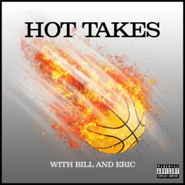 Hot Takes with Bill and Eric