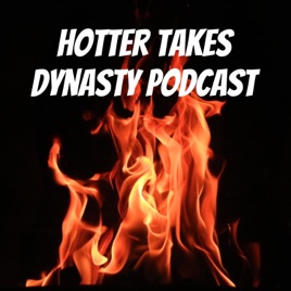 Hotter Takes Dynasty Podcast