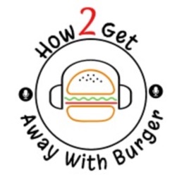 How 2 Get Away With Burger