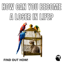 How Can You become A Loser In Life?