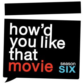 How‘d You Like That Movie‘s Podcast