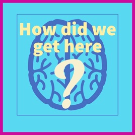 How did we get here?
