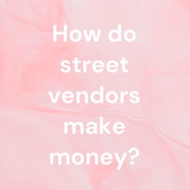 How do street vendors make money?