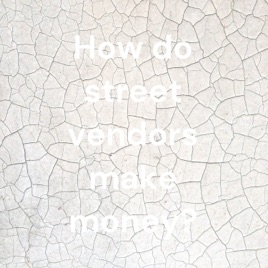 How do street vendors make money?