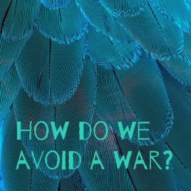 How Do We Avoid a War?