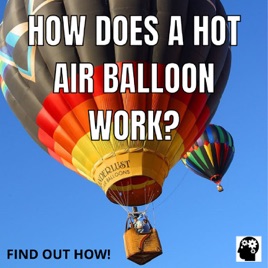 How Does A Hot Air Balloon Work?