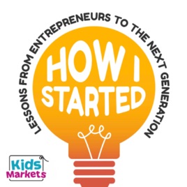 How I Started: Lessons from Entrepreneurs to the Next Generation