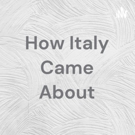 How Italy Came About