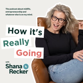 How It's Really Going with Shana Recker