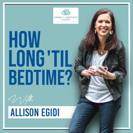 How Long 'Til Bedtime? | Sleep and Parenting Podcast