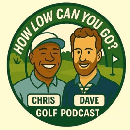 How Low Can You Go? Golf Podcast