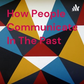 How People Communicate In The Past