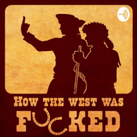 How The West Was F****d