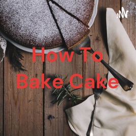 How To Bake Cake