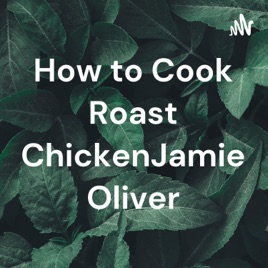 How to Cook Roast ChickenJamie Oliver