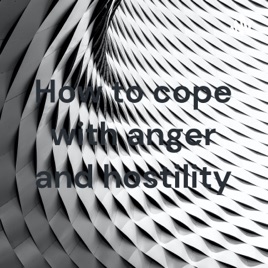 How to cope with anger and hostility
