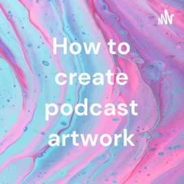How to create podcast artwork