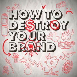 How To Destroy Your Brand