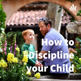 How to Discipline your Child